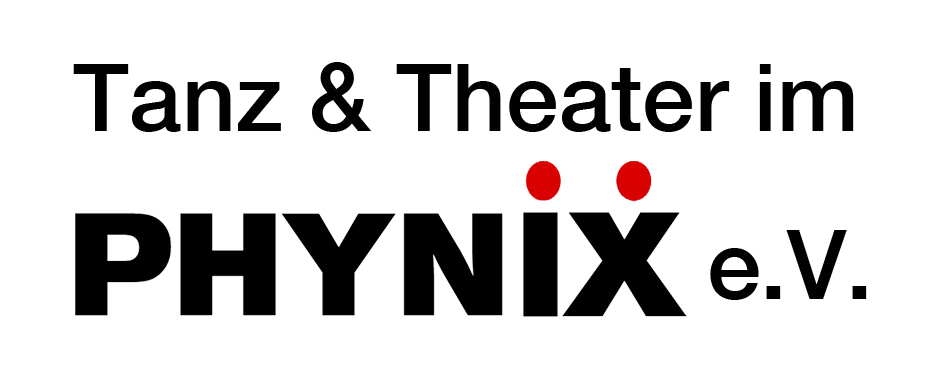Tanz & Theater im PHYNIX e.V.